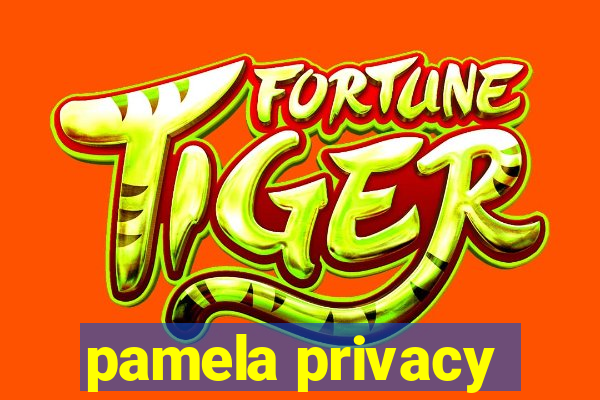 pamela privacy